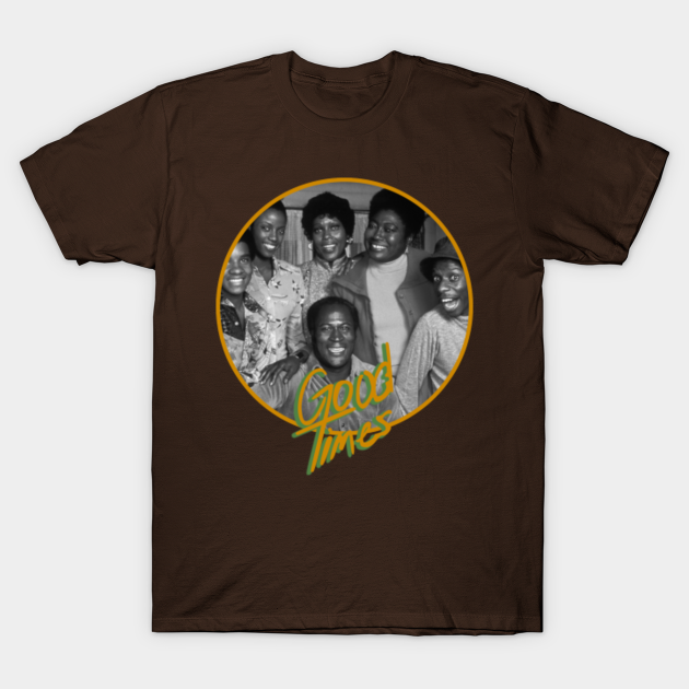 Good Times Good Times TShirt TeePublic